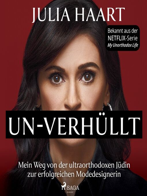 Title details for UN-VERHÜLLT. Mein Weg von der ultraorthodoxen Jüdin zur erfolgreichen Modedesignerin (Die Autobiografie des Stars der Netflix-Serie "My Unorthodox Life") by Julia Haart - Available